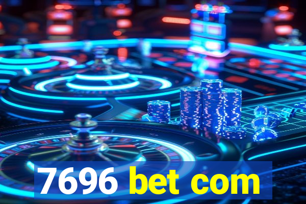 7696 bet com